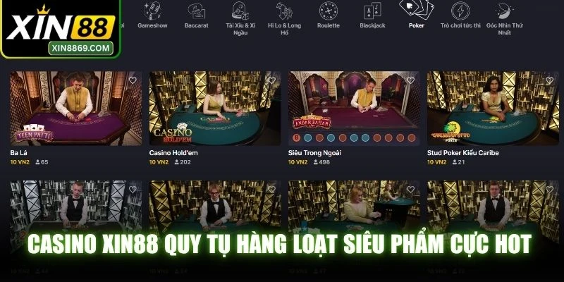 Casino XIN88 quy tụ hàng loạt siêu phẩm cực hot và kịch tính