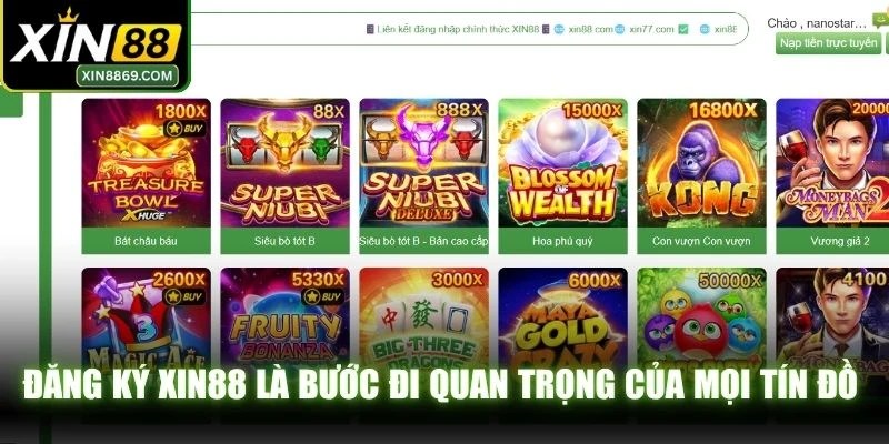 Đăng ký XIN88 là bước đi quan trọng của mọi tín đồ giải trí trực tuyến