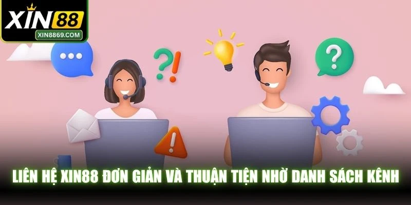 Liên hệ XIN88 đơn giản và thuận tiện nhờ danh sách kênh thú vị