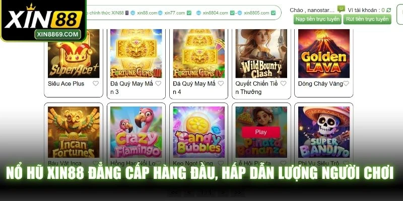 Nổ hũ XIN88 đẳng cấp hàng đầu, hấp dẫn lượng người chơi cao