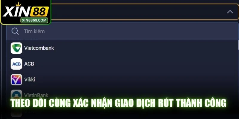 Theo dõi cùng xác nhận giao dịch rút thành công nhanh chóng