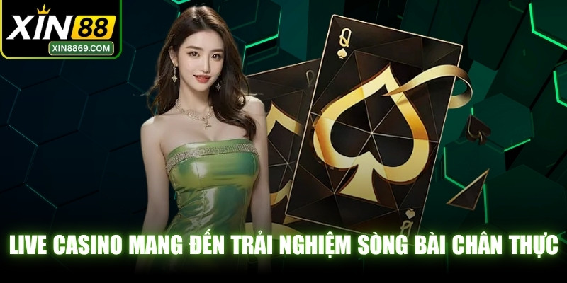 Live Casino mang đến trải nghiệm sòng bài chân thực, đẳng cấp